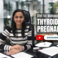 Diet for Managing Thyroid & Pregnancy