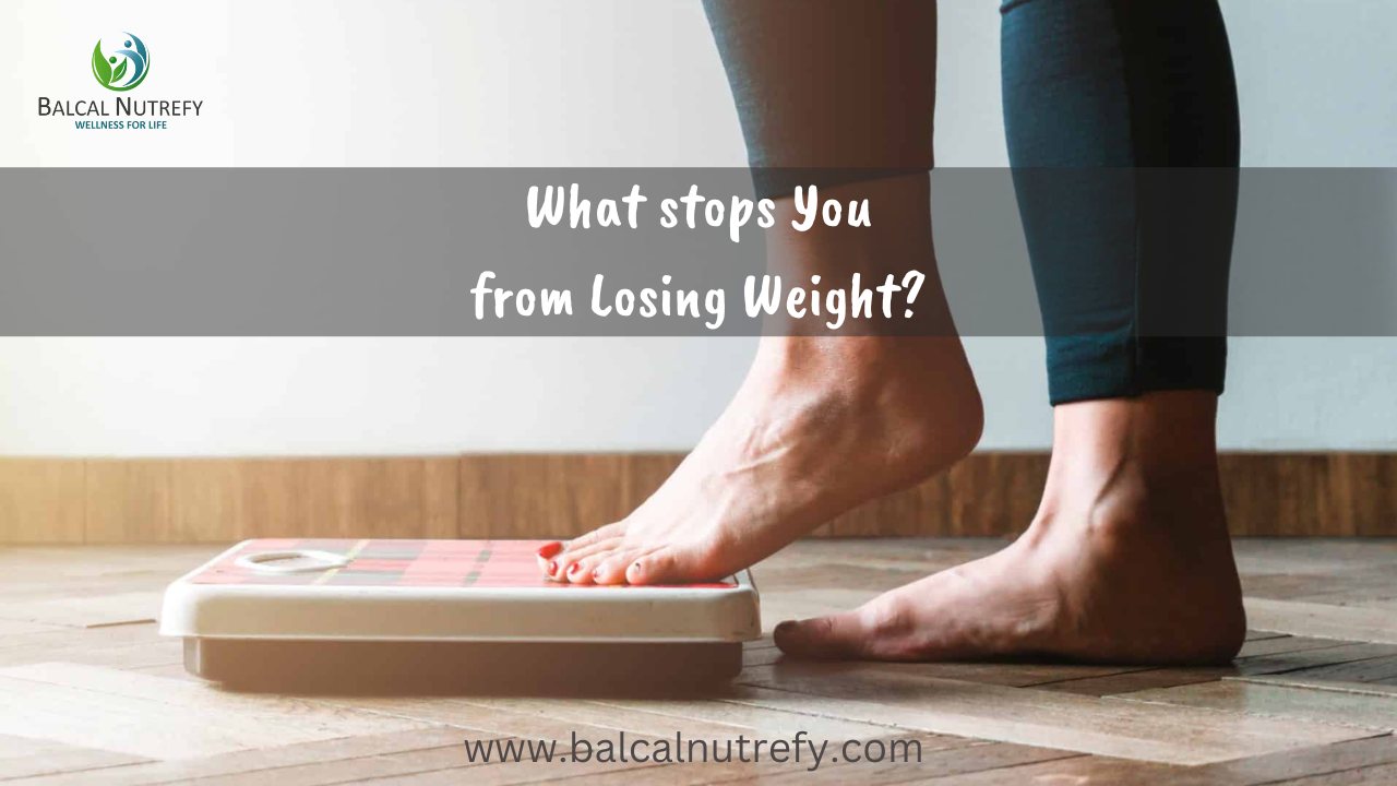 What stops you from Losing Weight? | Tips to Lose We