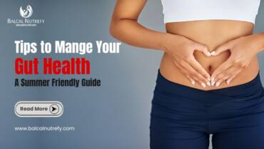 Tips to Manage Gut Health – Summer Friendly Guide